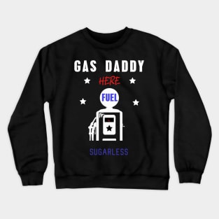 Gas daddy wanted 16 Crewneck Sweatshirt